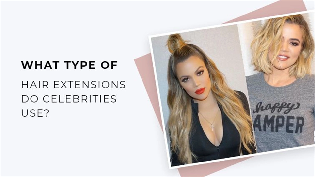 What Types of Extensions Are Celebrities Using?